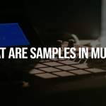 What Are Samples in Music: How to Use Them in Music Production in 2024