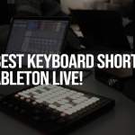 The Best Keyboard Shortcuts for Ableton Live (2024)