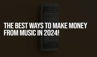 The Best Ways to Make Money from Music in 2024!