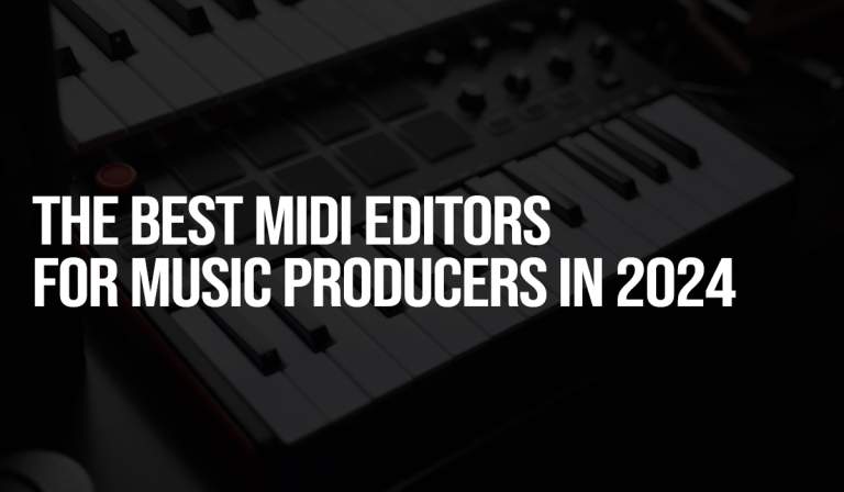 The Best MIDI Editors for Music Producers in 2024