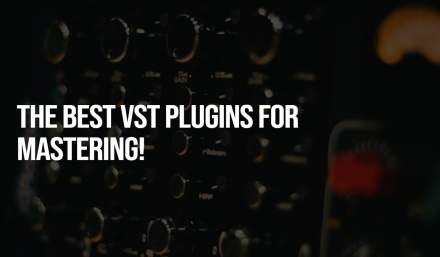 The Best VST Plugins for Mastering in 2024