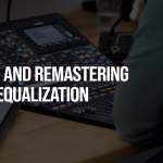 Mixing and Remastering Using Equalization