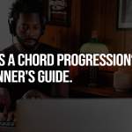 What is a chord progression? A Beginner’s Guide.