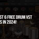 The Best 6 Free Drum VST Plugins in 2024!