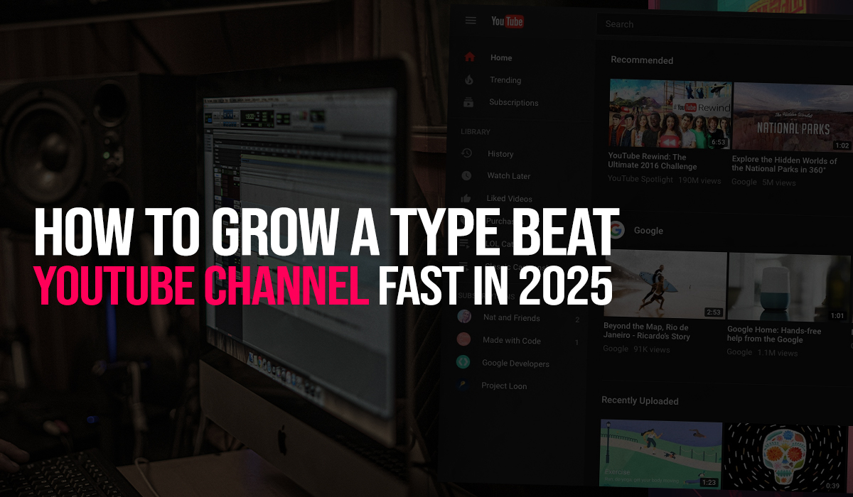 How to Grow a Type Beat YouTube Channel Fast in 2025 (Step-by-Step Guide)