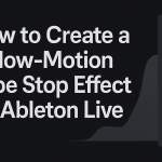 How to Create a Slow-Motion Tape Stop Effect in Ableton Live