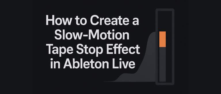 How to Create a Slow-Motion Tape Stop Effect in Ableton Live