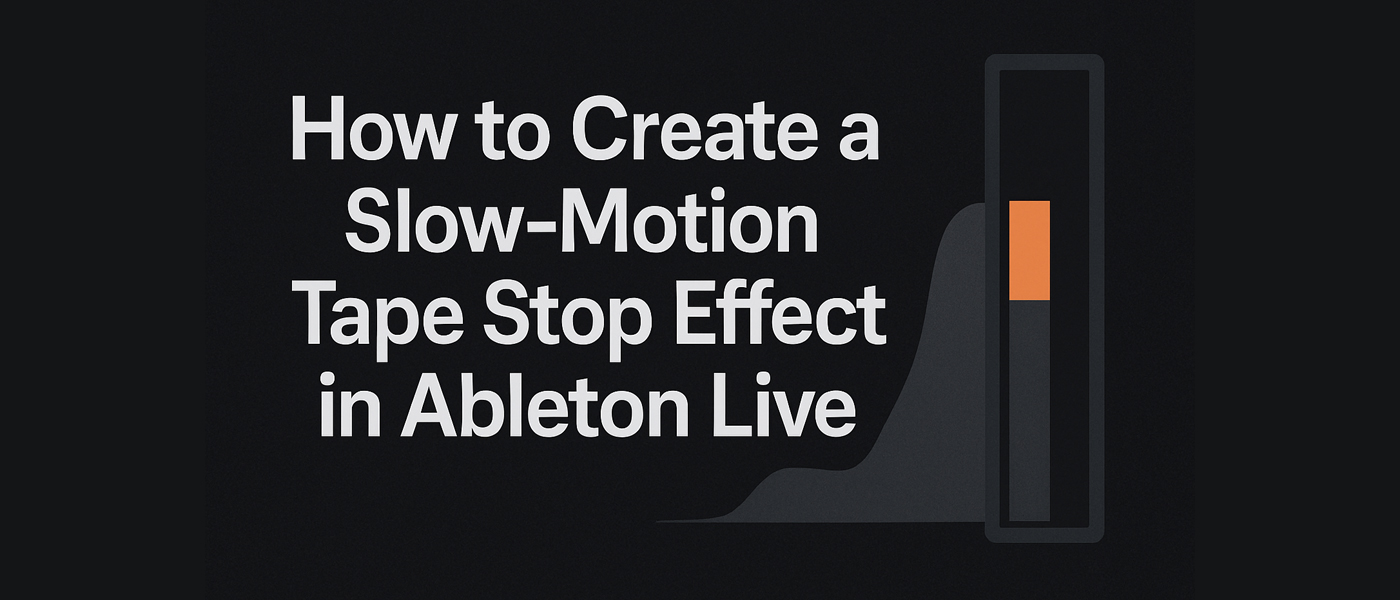 How to Create a Slow-Motion Tape Stop Effect in Ableton Live