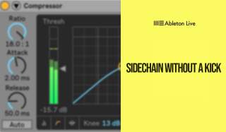How to Keep Your Sidechain Pumping in Ableton Live!